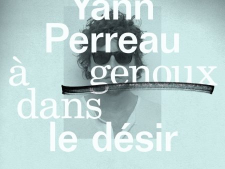 Yann Perreau - À Genoux Dans Le Désir Online now